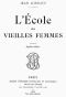 [Gutenberg 64423] • L'école des vieilles femmes